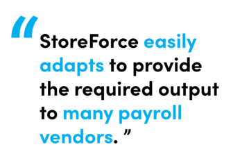 StoreForce easily adapts to provide the required output to many payroll vendors. - Quote by Dan Reed, Services Manager at StoreForce