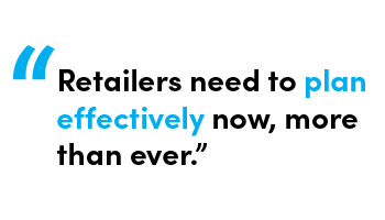 Retailers need to plan effectively now, more than ever. - Quote by Allie Gratton, Services Director at StoreForce