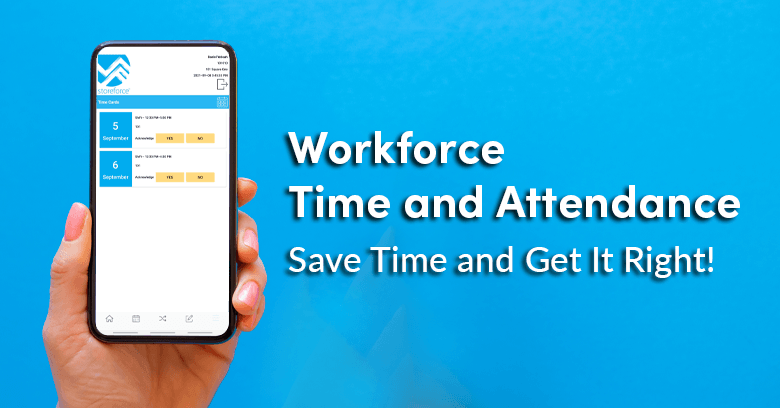 Workforce Time and Attendance – Save Time and Get It Right!